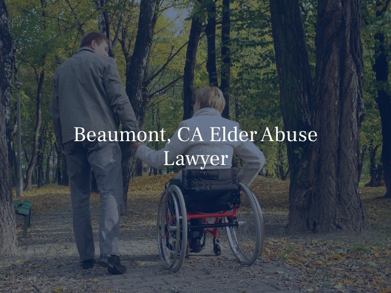 Beaumont, CA Elder Abuse Lawyer