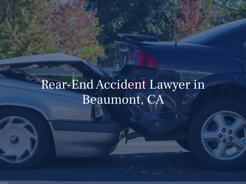 Rear-End Accident Lawyer in Beaumont, CA