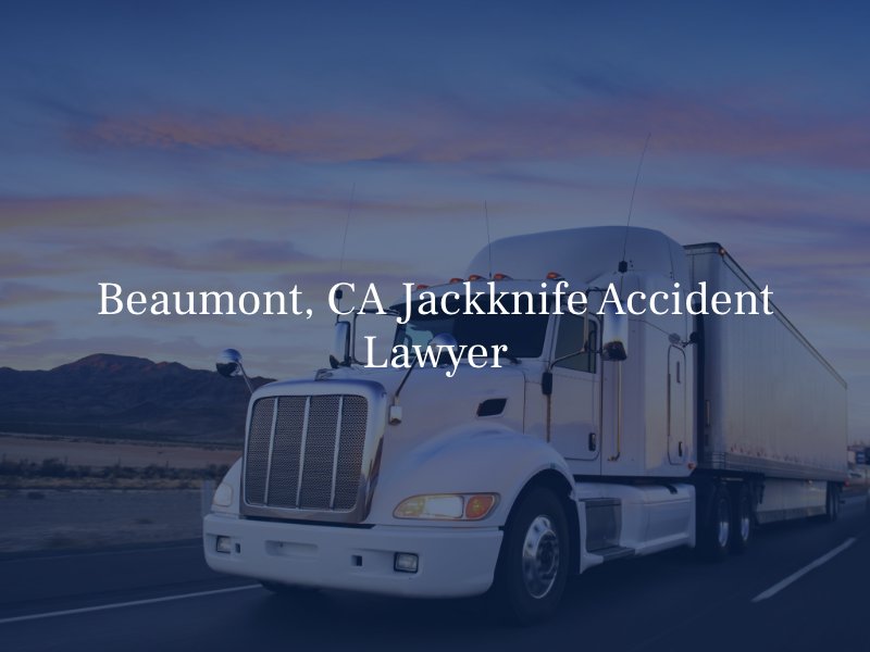 Beaumont, CA Jackknife Accident Lawyer