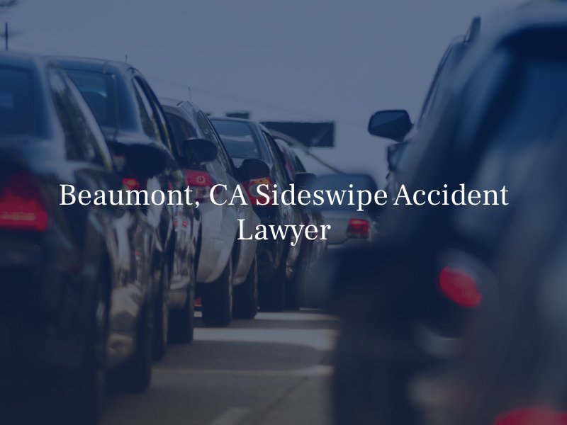 Beaumont, CA Sideswipe Accident Lawyer