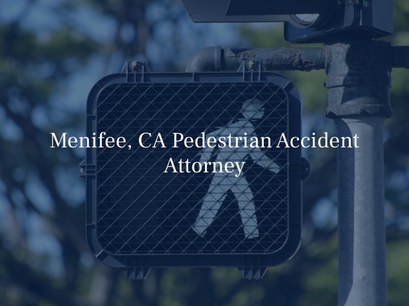 Menifee, CA Pedestrian Accident Attorney