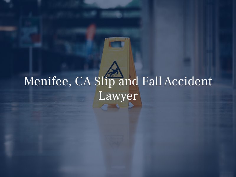 Menifee, CA Slip and Fall Accident Lawyer