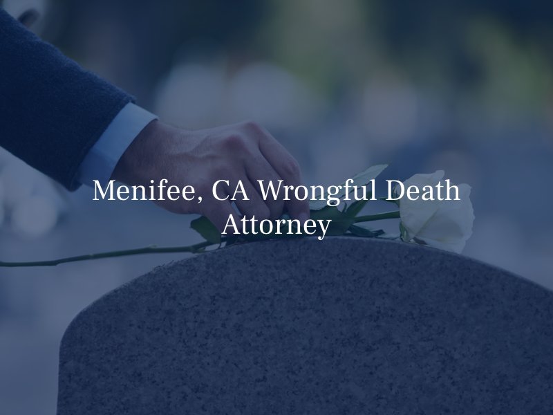 Menifee, CA Wrongful Death Attorney