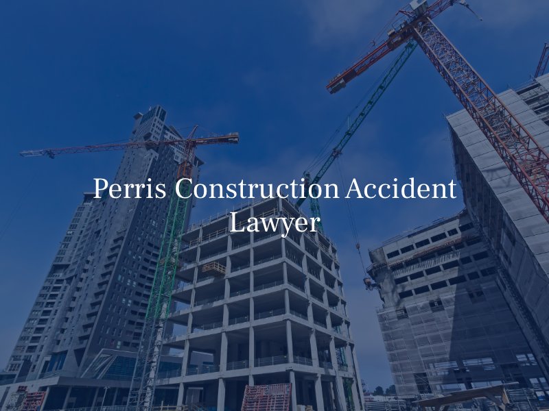 Perris Construction Accident Lawyer