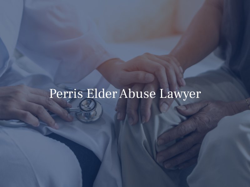 Perris Elder Abuse Lawyer