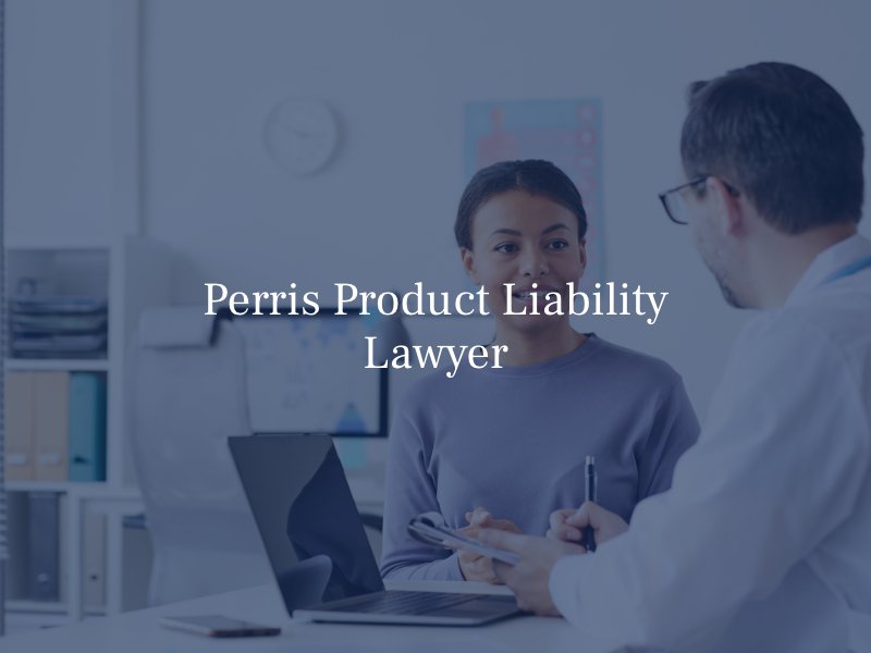 Perris Product Liability Lawyer