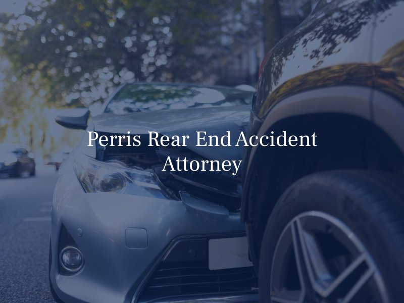 Perris Rear End Accident Attorney