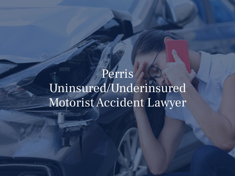 Perris Uninsured/Underinsured Motorist Accident Lawyer